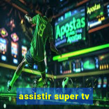 assistir super tv